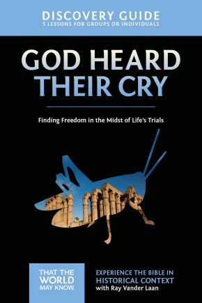 God Heard Their Cry Discovery Guide: Finding Freedom in the Midst of Life's Trials (That the World May Know)