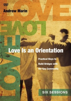 Love Is an Orientation: Practical Ways to Build Bridges with the Gay Community