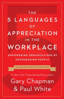 The 5 Languages of Appreciation in the Workplace: Empowering Organizations by Encouraging People *Scratch & Dent*