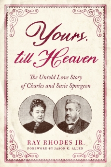 Yours, Till Heaven: The Untold Love Story of Charles and Susie Spurgeon *Scratch & Dent*