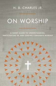 On Worship: A Short Guide to Understanding, Participating in, and Leading Corporate Worship *Scratch & Dent*