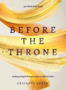 Before the Throne (An 8-Week Bible Study): Finding Strength Through Prayer in Difficult Times *Scratch & Dent*