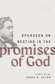 Spurgeon on Resting in the Promises of God (Spurgeon Speaks)