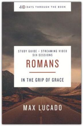 Romans Bible Study Guide plus Streaming Video: In the Grip of Grace (40 Days Through the Book)