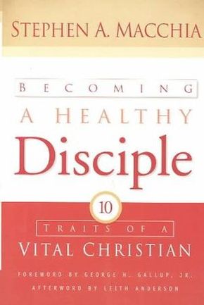 Becoming a Healthy Disciple: 10 Traits of a Vital Christian