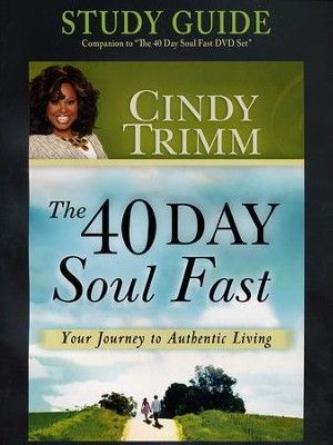 The 40 Day Soul Fast: Your Journey to Authentic Living: Participant's Guide