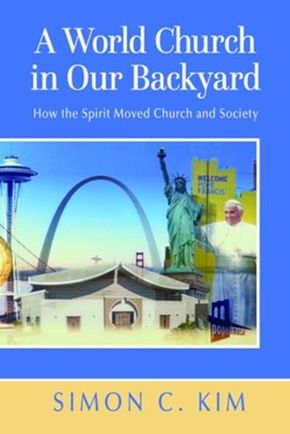 A World Church in Our Backyard: How the Spirit Moved Church and Society