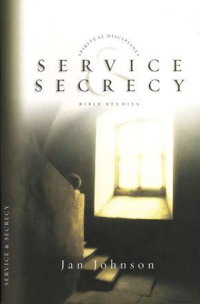 Service and Secrecy (Spiritual Disciplines Bible Studies)