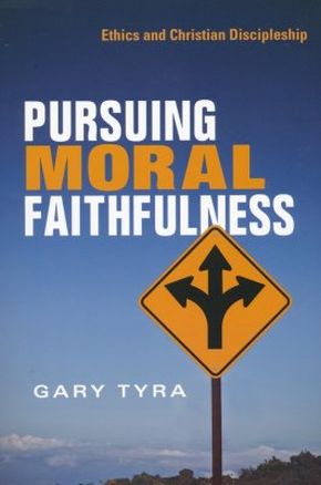Pursuing Moral Faithfulness: Ethics and Christian Discipleship