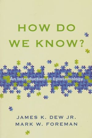 How Do We Know?: An Introduction to Epistemology