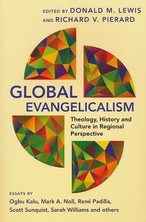 Global Evangelicalism: Theology, History and Culture in Regional Perspective