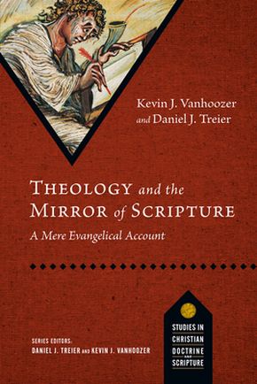 Theology and the Mirror of Scripture: A Mere Evangelical Account (Studies in Christian Doctrine and Scripture)