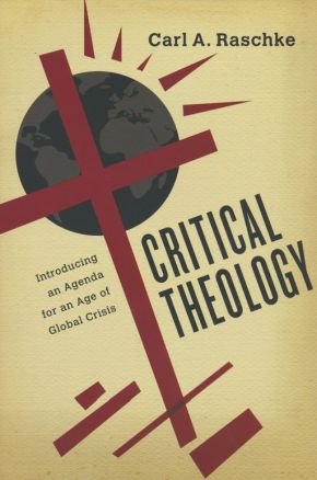 Critical Theology: Introducing an Agenda for an Age of Global Crisis *Scratch & Dent*