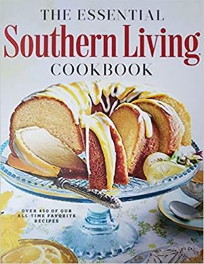 The Essential Southern Living CookBook - Over 450 of Our All-Time Favorite Recipes