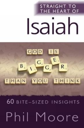 Straight to the Heart of Isaiah: 60 Bite-Sized Insights (Straight to the Heart Commentary)