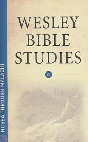 Wesley Bible Studies Hosea through Malachi