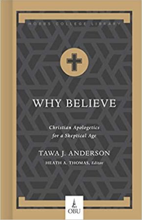 Why Believe: Christian Apologetics for a Skeptical Age (Hobbs College Library)