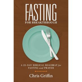 Fasting For Breakthrough: A 21-Day Biblical Roadmap for Fasting and Prayer