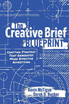 The Creative Brief Blueprint: Crafting Strategy That Generates More Effective Advertising