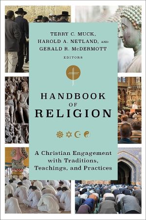 Handbook of Religion: A Christian Engagement with Traditions, Teachings, and Practices