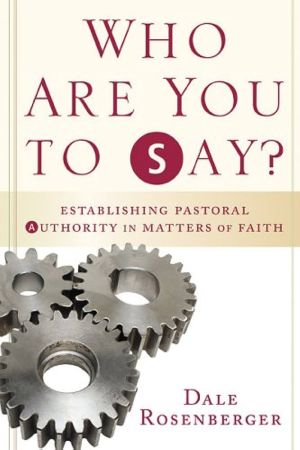 Who Are You to Say?: Establishing Pastoral Authority in Matters of Faith