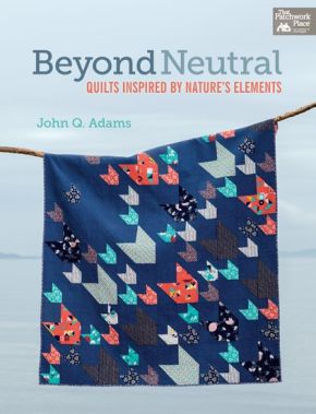 Beyond Neutral: Quilts Inspired by Nature's Elements *Scratch & Dent*