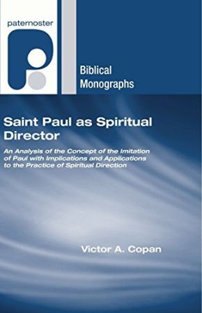 Saint Paul As Spiritual Director: An Analysis Of The Imitation Of Paul with Implications And Applications To The Practice Of Spiritual Direction
