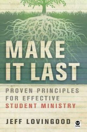 Make It Last: Proven Principles for Effective Student Ministry