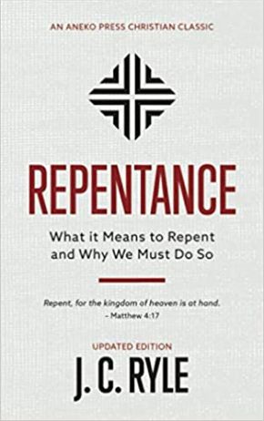Repentance [Annotated, Updated]: What it Means to Repent and Why We Must Do So