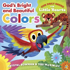 God's Bright and Beautiful Colors (Our Daily Bread for Little Hearts)