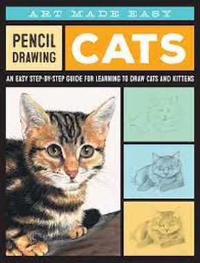 Pencil Drawing: Cats: An easy step-by-step guide for learning to draw cats and kittens (Art Made Easy)