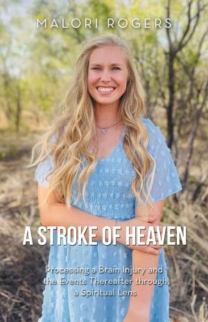 A Stroke of Heaven: Processing a Brain Injury and the Events Thereafter through a Spiritual Lens