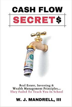Cash Flow Secrets: Real Estate, Investing & Wealth Management Principles They Failed To Teach *Scratch & Dent*