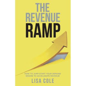 The Revenue RAMP: How to Jump-Start Your Demand Engine to Accelerate Revenue