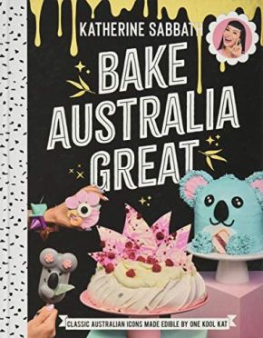 Bake Australia Great: Classic Australia made edible by one kool kat