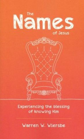 The Names of Jesus: Experiencing the Blessing of Knowing Him
