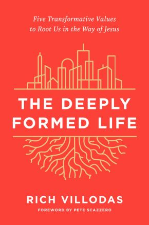 The Deeply Formed Life: Five Transformative Values to Root Us in the Way of Jesus