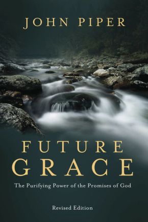 Future Grace, Revised Edition: The Purifying Power of the Promises of God *Scratch & Dent*
