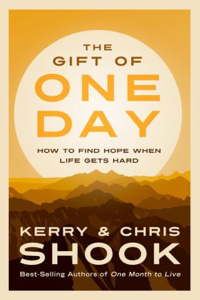 The Gift of One Day: How to Find Hope When Life Gets Hard